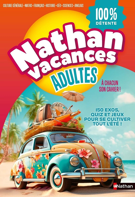 Cahier de vacances adultes - 150 jeux variés pour des moments 100% détente !